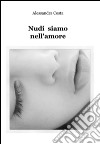 Nudi siamo nell'amore. E-book. Formato EPUB ebook