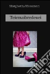 Teicmaibredeuei. E-book. Formato EPUB ebook di Margherita Musumeci
