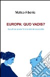 EUROPA: QUO VADIS?. E-book. Formato EPUB ebook di Matteo Albania