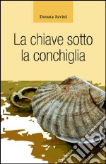 La chiave sotto la conchiglia. E-book. Formato EPUB