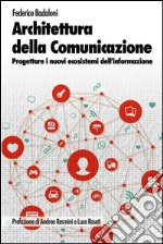 Architettura della comunicazione. Progettare i nuovi ecosistemi dell'informazione. E-book. Formato EPUB