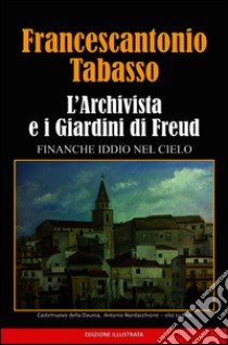 L'Archivista e i giardini di Freud. E-book. Formato EPUB ebook di Francescantonio Tabasso