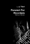 Pensieri per ricordare. Parole per ritrovarsi. E-book. Formato EPUB ebook di Luigi Tiberi