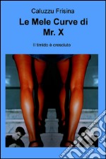 Le mele curve di Mr. X. Il timido è cresciuto. E-book. Formato EPUB ebook