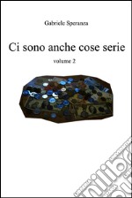 ci sono anche cose serie vol. 2. E-book. Formato EPUB ebook