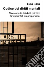 Codice dei diritti mentali. Alla scoperta dei diritti psichici fondamentali di ogni persona. E-book. Formato EPUB ebook