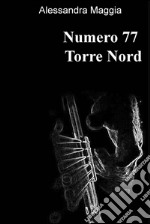 Numero 77 Torre Nord. E-book. Formato EPUB ebook