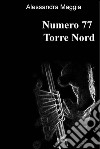 Numero 77 Torre Nord. E-book. Formato EPUB ebook