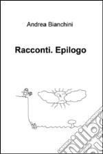 Racconti. Epilogo. E-book. Formato EPUB