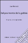 Dal pavimento della gabbia. Chi parte, se n'era già andato. E-book. Formato EPUB ebook di Joe Pieracci