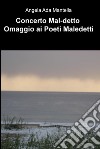 Concerto Mal-detto. Omaggio ai poeti maledetti. E-book. Formato EPUB ebook di Angela Ada Mantella