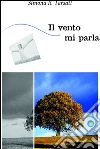 Il vento mi parla. E-book. Formato EPUB ebook di Simona R. Tarsati