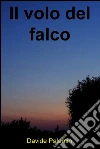 Il volo del falco. E-book. Formato EPUB ebook di Davide Palamin