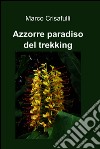 Azzorre paradiso del trekking. E-book. Formato EPUB ebook di Marco Crisafulli