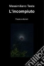 L&#39;incompiuto. E-book. Formato EPUB ebook