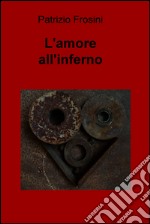 L'amore all'inferno. E-book. Formato EPUB ebook