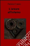 L'amore all'inferno. E-book. Formato EPUB ebook di Patrizio Frosini