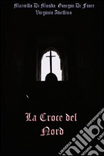 La croce del nord. E-book. Formato EPUB ebook