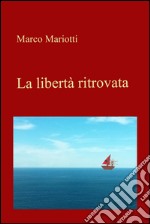 La libertà ritrovata. E-book. Formato EPUB ebook