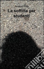 La soffitta per studenti. E-book. Formato EPUB ebook