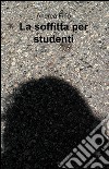 La soffitta per studenti. E-book. Formato EPUB ebook