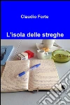 L'isola delle streghe. E-book. Formato EPUB ebook di Claudio Forte