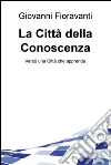 La città della conoscenza. Verso una città che apprende. E-book. Formato EPUB ebook di Giovanni Fioravanti
