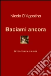 Baciami ancora. E-book. Formato EPUB ebook di Nicola D'Agostino