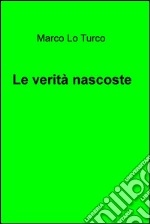 Le verità nascoste. E-book. Formato EPUB ebook