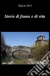 Storie di fiume e di vita. E-book. Formato EPUB ebook