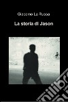 La storia di Jason. E-book. Formato EPUB ebook