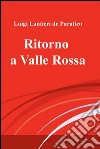 Ritorno a Valle Rossa. E-book. Formato EPUB ebook di Luigi Lantieri de Paratico