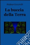 La buccia della Terra. E-book. Formato EPUB ebook di Stefano Ceccarelli