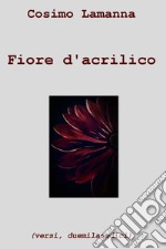 FIore d&#39;acrilico. E-book. Formato EPUB ebook