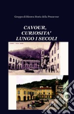 CAVOUR, CURIOSITA&#39; LUNGO I SECOLI. E-book. Formato EPUB ebook