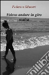 Volevo andare in giro scalza. E-book. Formato EPUB ebook di Federica Silvestri