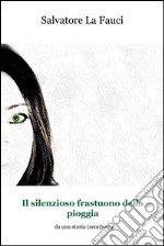 Il silenzioso frastuono della pioggia. E-book. Formato EPUB ebook