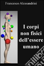 I corpi non fisici dell’essere umano. E-book. Formato EPUB ebook