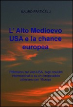 L’ Alto Medioevo USA e la chance europea. E-book. Formato EPUB ebook