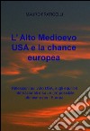 L’ Alto Medioevo USA e la chance europea. E-book. Formato EPUB ebook di Mauro Fraticelli