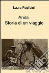 Anita. Storia di un viaggio. E-book. Formato EPUB ebook di Laura Pagliaini