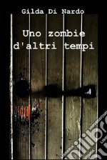 Uno zombie d'altri tempi. E-book. Formato EPUB ebook