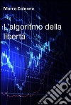 L&#39;algoritmo della libertà. E-book. Formato EPUB ebook