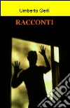Racconti. E-book. Formato EPUB ebook di Umberto Gerli