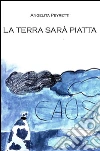 La terra sarà piatta. E-book. Formato EPUB ebook di Angelita Peyretti