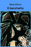 Il banchetto. E-book. Formato EPUB ebook di Mina Wilmer