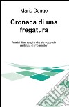 Cronaca di una fregatura. E-book. Formato EPUB ebook di Mario Dongo