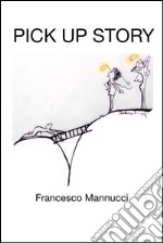 Pick up story. E-book. Formato EPUB ebook