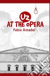 U2 at the Opera. E-book. Formato EPUB ebook