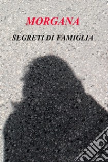 SEGRETI DI FAMIGLIA. E-book. Formato EPUB ebook di CINZIA NOVELLA